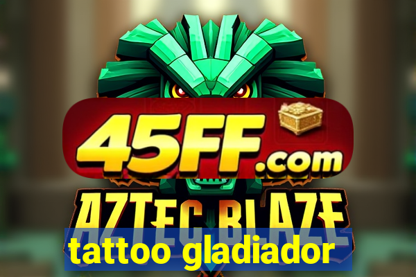 tattoo gladiador